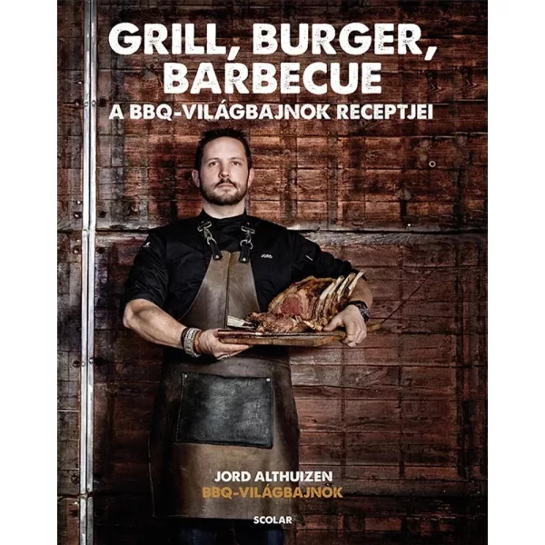 Grill Burger Barbecue - A BBQ Világbajnok Receptjei, Grillkönyv